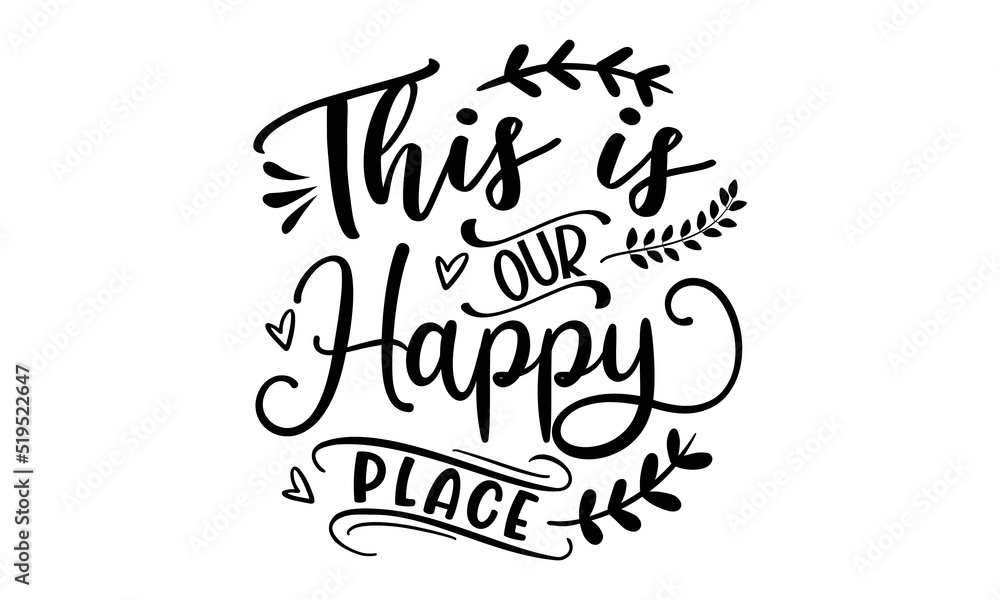 This is our happy place- Thanksgiving t-shirt design, Funny Quote EPS, Calligraphy graphic design, Handmade calligraphy vector illustration, Hand written vector sign, SVG Files for Cutting This is our happy place- Thanksgiving t-shirt design, Funny Quote EPS, Calligraphy graphic design, Handmade calligraphy vector illustration, Hand written vector sign, SVG Files for Cutting
