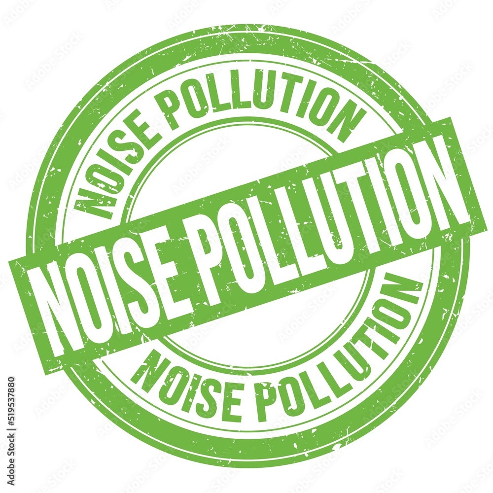 NOISE POLLUTION text written on green round stamp sign NOISE POLLUTION text written on green round stamp sign