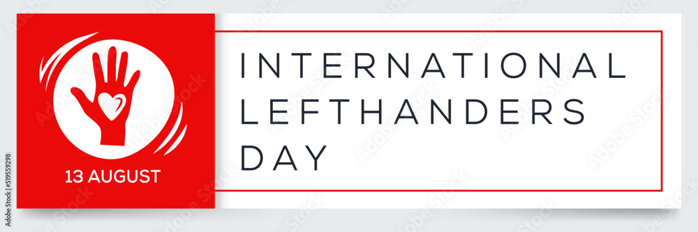 Obraz premium International Lefthanders Day, held on 13 August.
