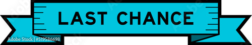 Ribbon label banner with word last chance in blue color on white background
