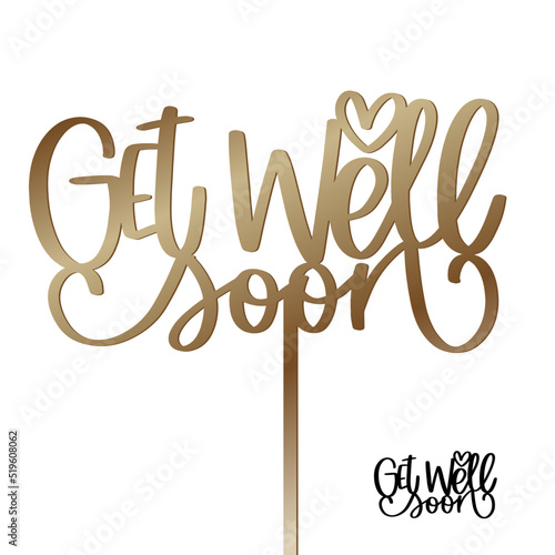 Get well soon bouquet decor or cake topper cut file. Health care and healing wishes calligraphy vector design with heart and stick.