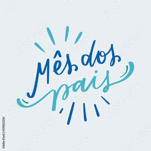 Mês dos pais. fathers month. Brazilian Portuguese Hand Lettering Calligraphy. Vector.