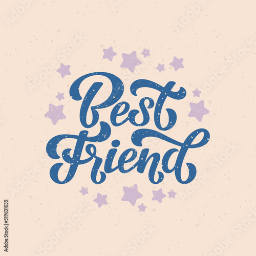 Best friend Vector Lettering illustration on in subdued colors. Template for invitation, cover, poster, post card, t shirt, banner, social media