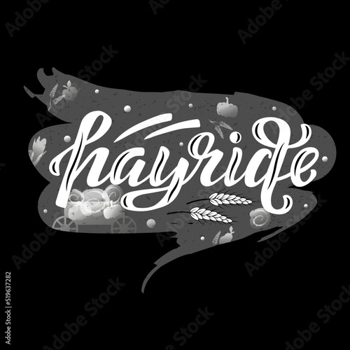 Hand drawn vector illustration with white lettering on textured background Hayride for festival, picnic, event, invitation, decoration, celebration, sticker, card, print, poster, banner, template
