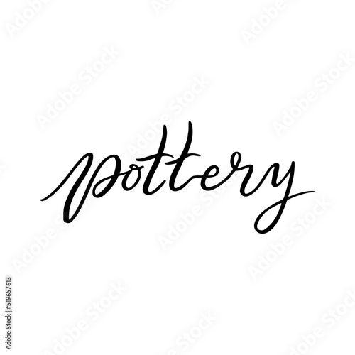 Pottery. Handwritten text isolated on white. Hand drawn lettering. Vector illustration for logo, design, ceramic studio, classes, workshop.
