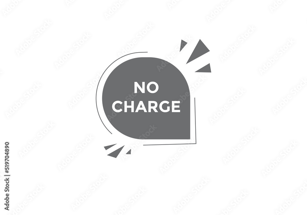 No charge button. No charge speech bubble
No charge button. No charge speech bubble