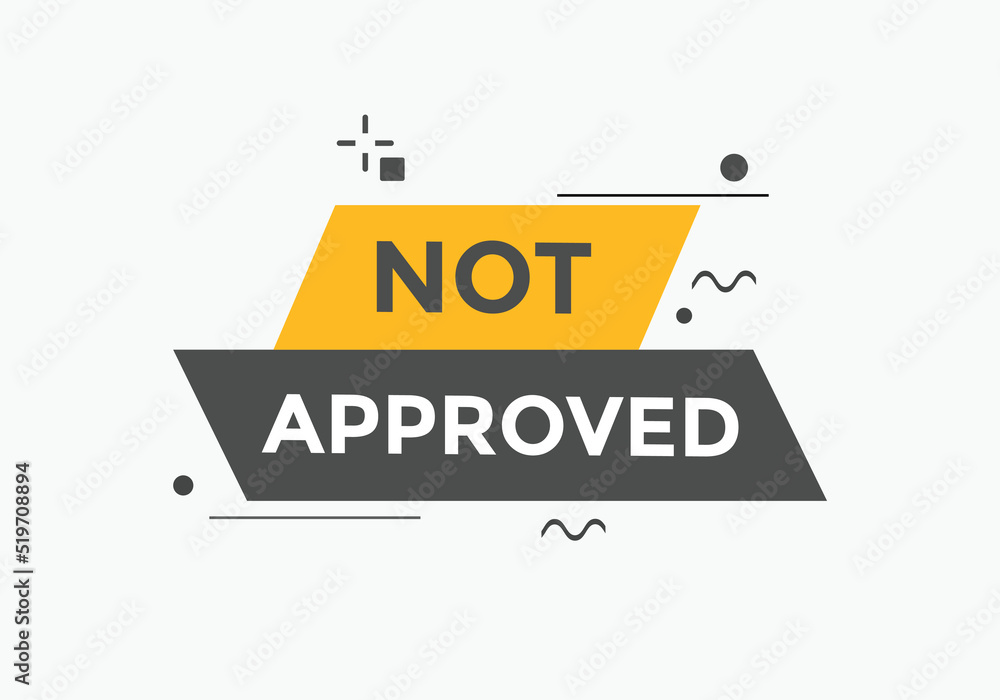 Not approved button. Not approved speech bubble
Not approved button. Not approved speech bubble