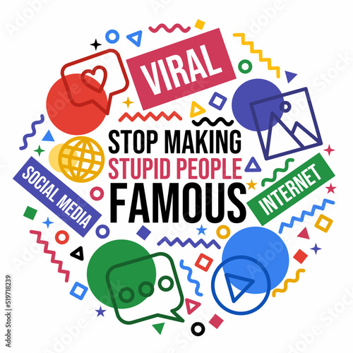 Stop making stupid people famous
