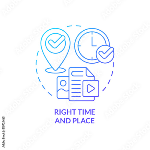 Right time and place blue gradient concept icon. Marketing strategy. Platform. Content tip abstract idea thin line illustration. Isolated outline drawing. Myriad Pro-Bold fonts used