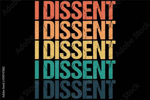 I Dissent Pro-Choice T-Shirt Design