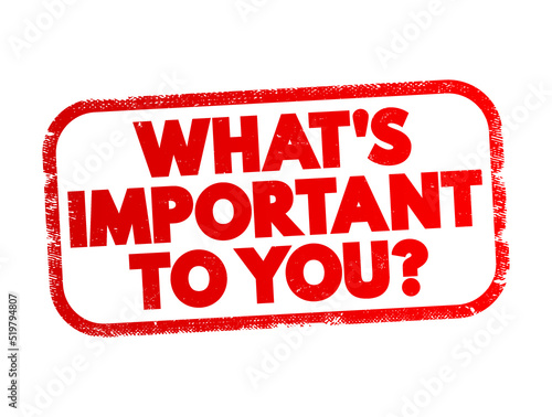 What's Important To You question text stamp, concept background