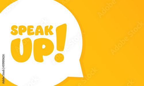 Speak up. Speech bubble with Speak up text. 2d illustration. Flat style. Vector line icon for Business and Advertising