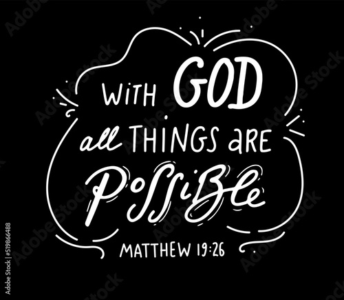 with god all things are possible. Scripture t shirts design, Hand drawn lettering phrase, Calligraphy t shirt design, Isolated on black background. Vector illustration