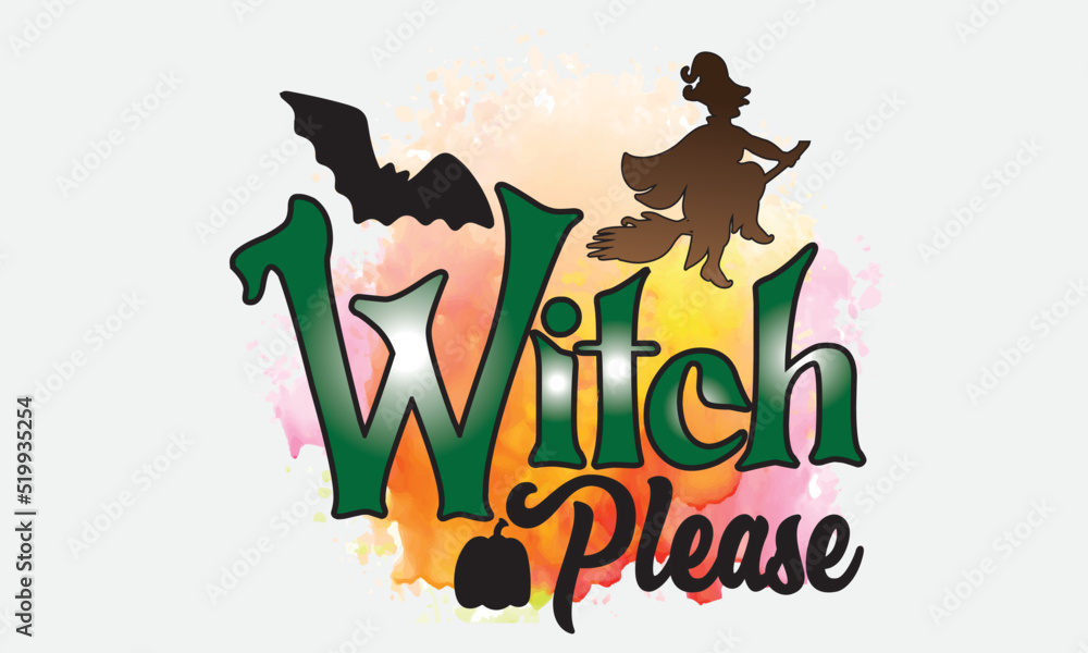 Witch Please Halloween Sublimation T-Shirt Design Witch Please Halloween Sublimation T-Shirt Design