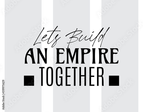 Fotografía "Lets Build An Empire Together"