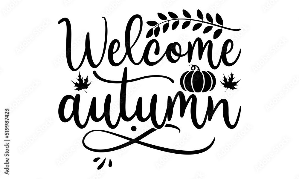 Welcome autumn- Thanksgiving t-shirt design, Hand drawn lettering phrase, Funny Quote EPS, Hand written vector sign, SVG Files for Cutting Cricut and Silhouette
Welcome autumn- Thanksgiving t-shirt design, Hand drawn lettering phrase, Funny Quote EPS, Hand written vector sign, SVG Files for Cutting Cricut and Silhouette