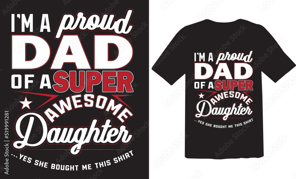 I'm a proud dad of a super Awesome Daughter T-shirt design I'm a proud dad of a super Awesome Daughter T-shirt design
