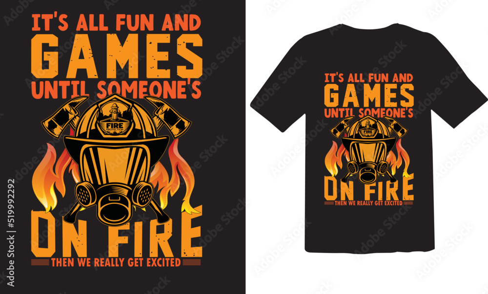 It's all fun and games until someone's on fire T-shirt design It's all fun and games until someone's on fire T-shirt design