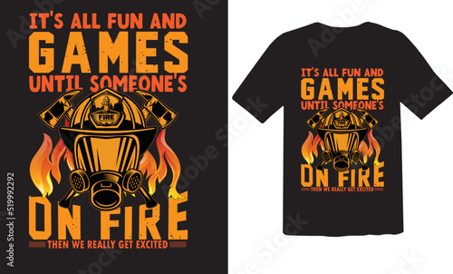 It's all fun and games until someone's on fire T-shirt design