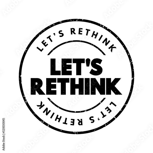 Let's Rethink text stamp, concept background photo