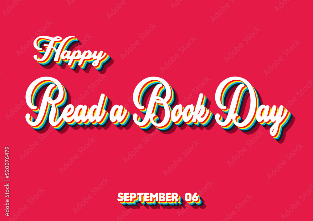 Happy Read a Book Day , September 06. Calendar of September Retro Text Effect, Vector design Happy Read a Book Day , September 06. Calendar of September Retro Text Effect, Vector design