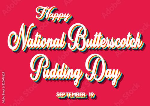 Happy National Butterscotch Pudding Day, September 19. Calendar of September Retro Text Effect, Vector design