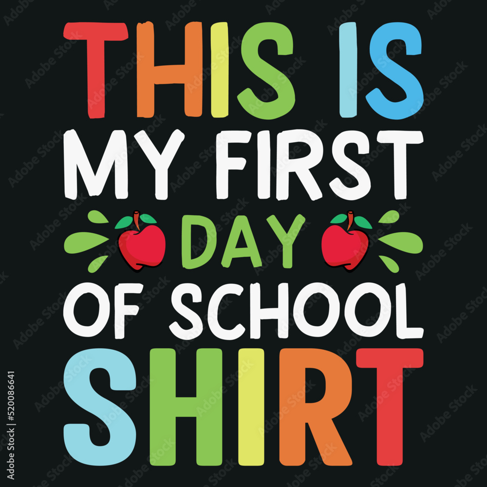This is My First Day of School Shirt - Back To School T-Shirt Design This is My First Day of School Shirt - Back To School T-Shirt Design