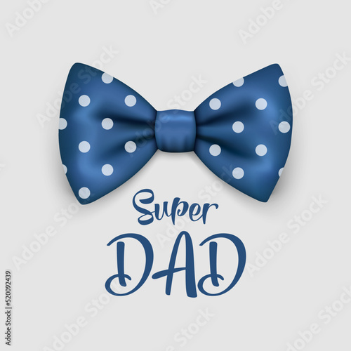 Super Dad. Vector Banner for Father's Day. 3d Realistic Silk Blue Polka Dot Bow Tie. Glossy Bowtie, Tie Gentleman. Father's Day Holiday Concept. Design Template for Greeting Card, Invitation, Poster
