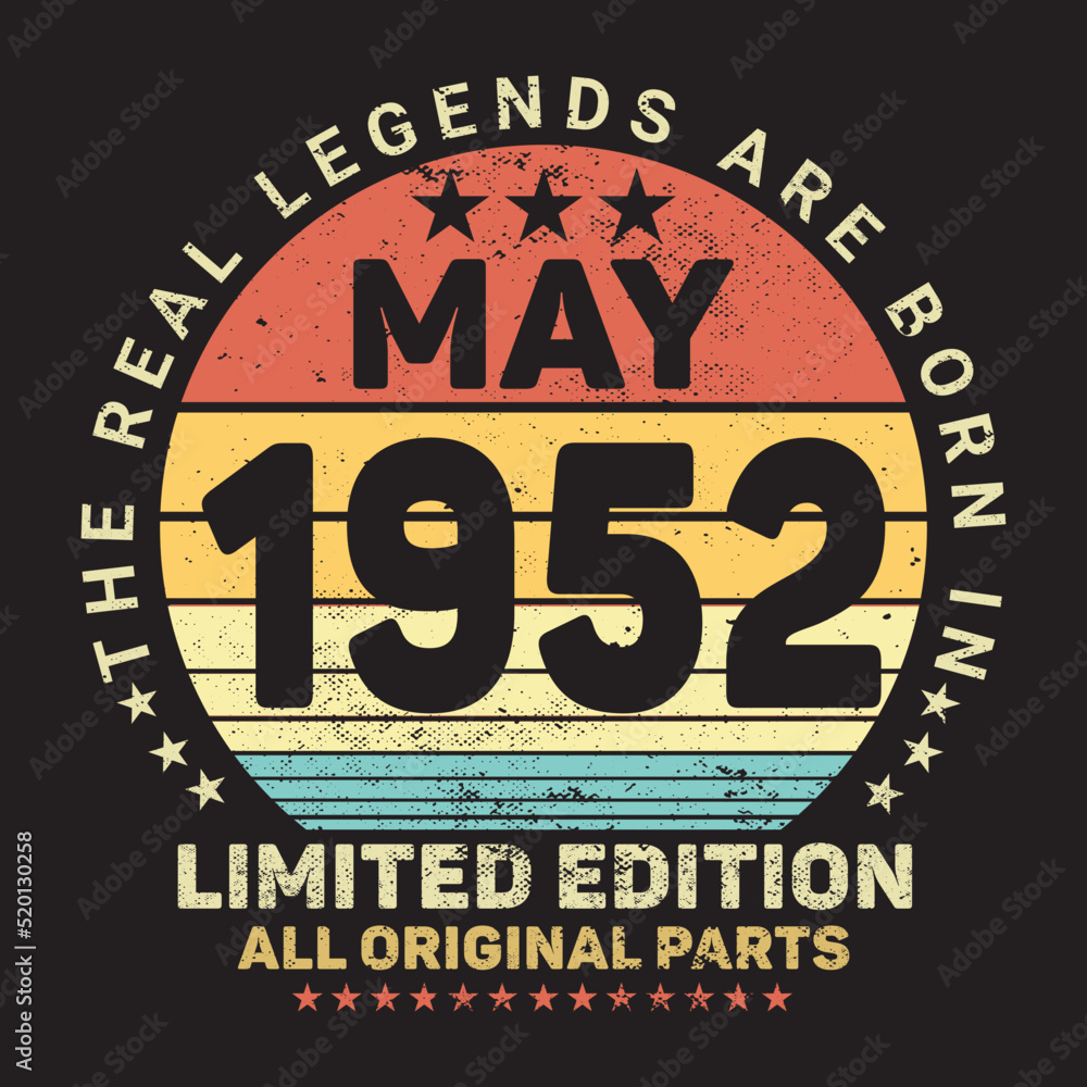 The Real Legends Are Born In May 1952, Birthday gifts for women or men, Vintage birthday shirts for wives or husbands, anniversary T-shirts for sisters or brother