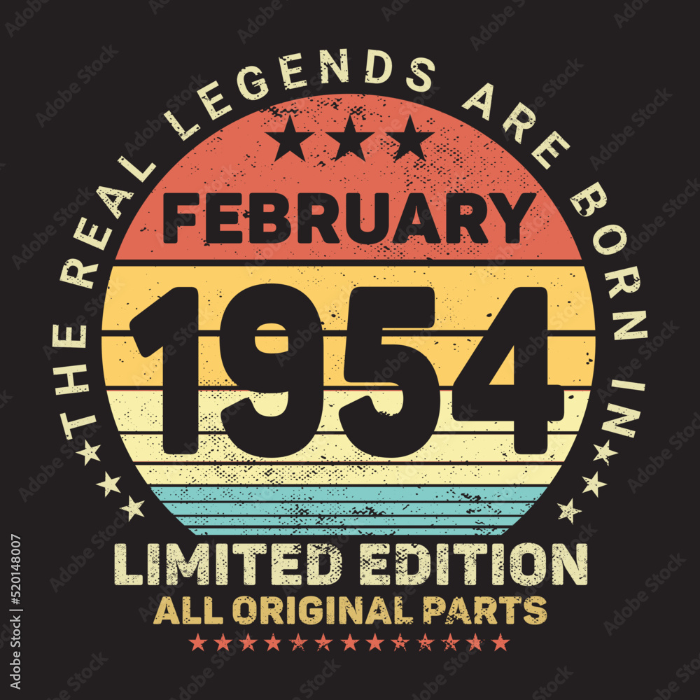 The Real Legends Are Born In February 1954 The Real Legends Are Born In February 1954