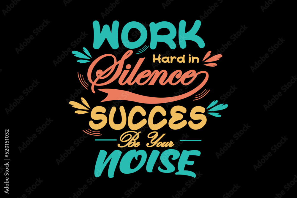 Work Hard in Silence Success Be Your Noise Design Landscape Work Hard in Silence Success Be Your Noise Design Landscape