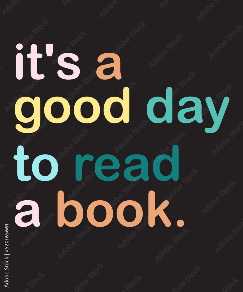 it's a good day to read a bookis a vector design for printing on various surfaces like t shirt, mug etc.