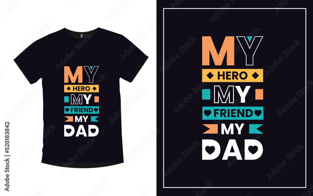 My Hero My Friend My Dad Father typography t-shirt design