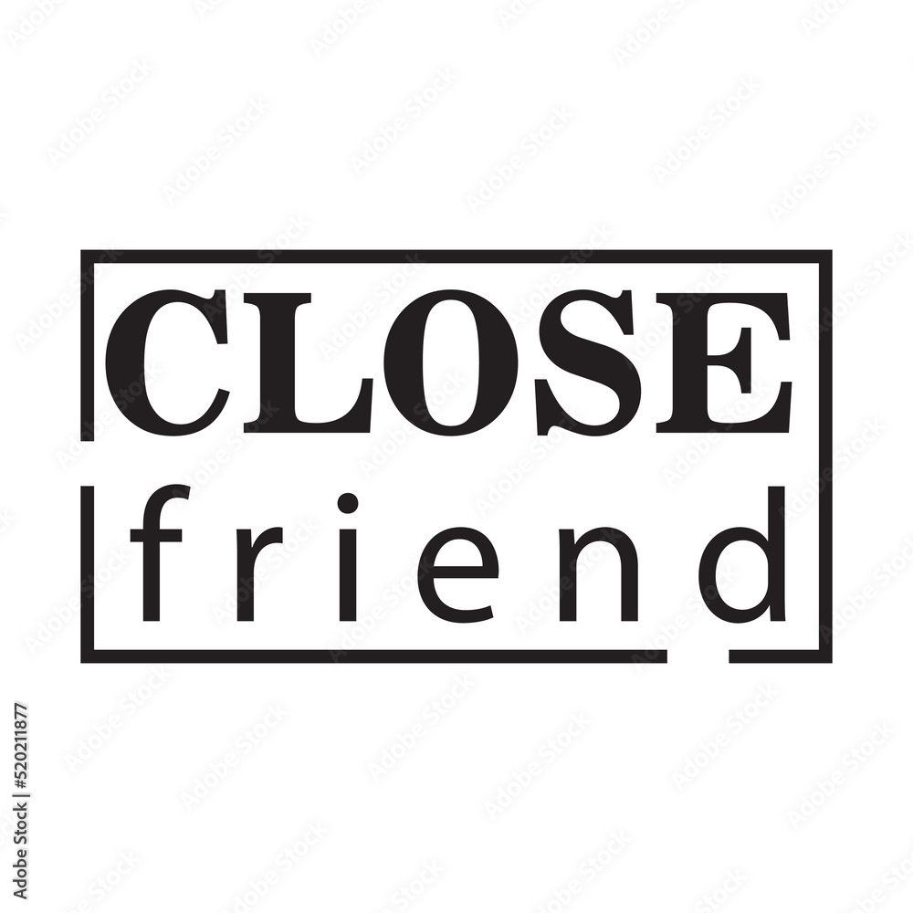 close friend quote black lettering design