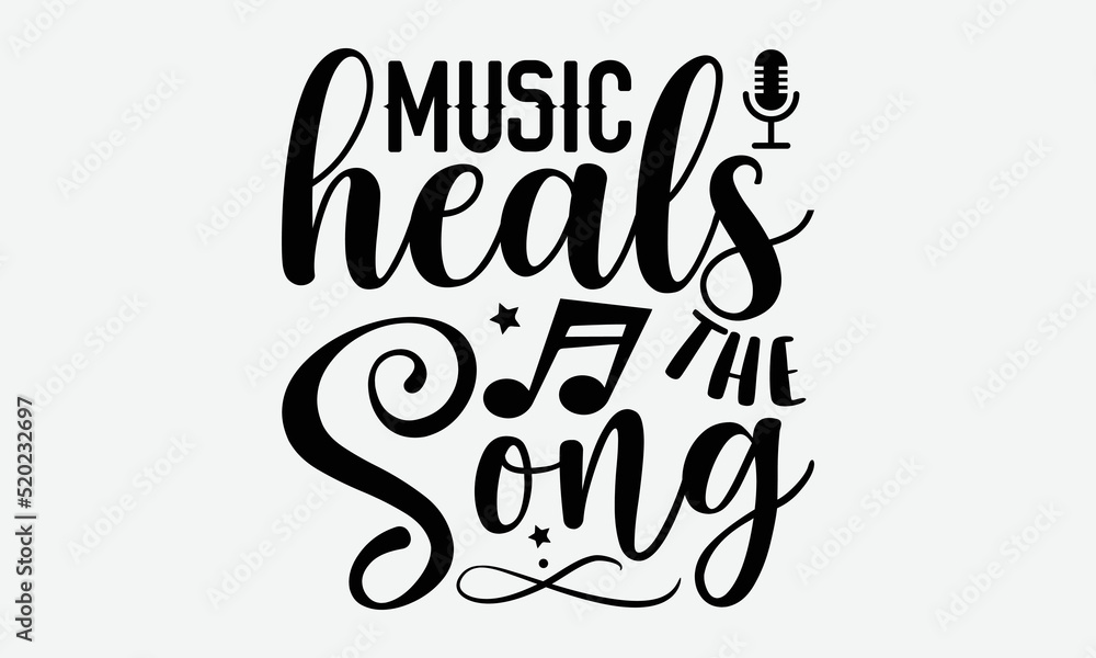 Music heals the song- Musician T-shirt Design, Conceptual handwritten phrase calligraphic design, Inspirational vector typography, svg