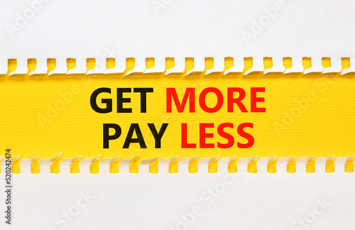 Get more pay less symbol. Concept words Get more pay less on yellow paper on a beautiful white background. Business Get more pay less concept. Copy space.