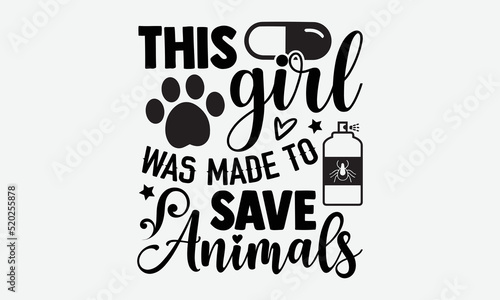 This girl was made to save animals- Veterinarian T-shirt Design, SVG Designs Bundle, cut files, handwritten phrase calligraphic design, funny eps files, svg cricut