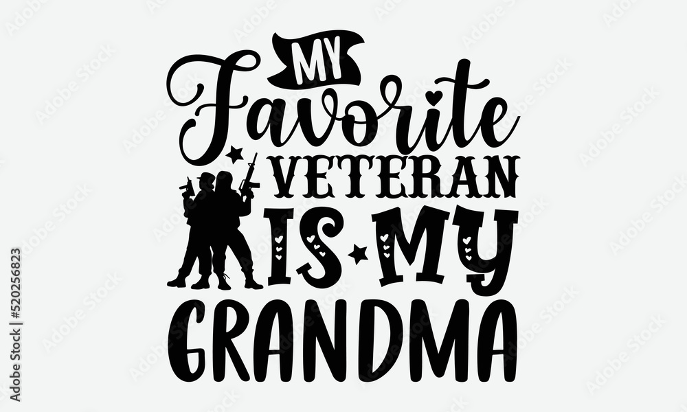 My favorite veteran is my grandma- Veteran T-shirt Design, Handwritten Design phrase, calligraphic characters, Hand Drawn and vintage vector illustrations, svg, EPS My favorite veteran is my grandma- Veteran T-shirt Design, Handwritten Design phrase, calligraphic characters, Hand Drawn and vintage vector illustrations, svg, EPS