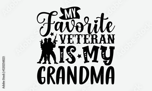 My favorite veteran is my grandma- Veteran T-shirt Design, Handwritten Design phrase, calligraphic characters, Hand Drawn and vintage vector illustrations, svg, EPS