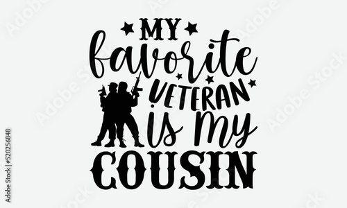 My favorite veteran is my cousin- Veteran T-shirt Design, lettering poster quotes, inspiration lettering typography design, handwritten lettering phrase, svg, eps