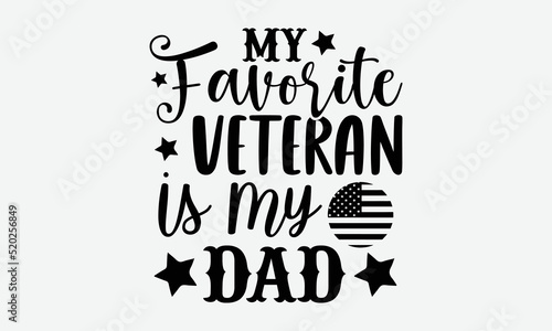 My favorite veteran is my dad- Veteran T-shirt Design  SVG Designs Bundle  cut files  handwritten phrase calligraphic design  funny eps files  svg cricut