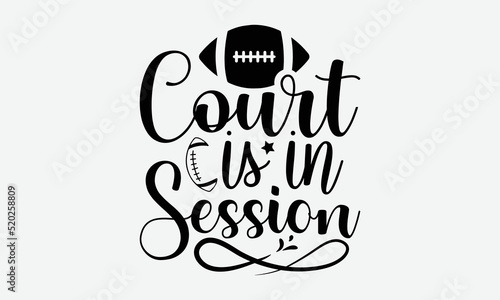 Court is in session- Basketball T-shirt Design, SVG Designs Bundle, cut files, handwritten phrase calligraphic design, funny eps files, svg cricut