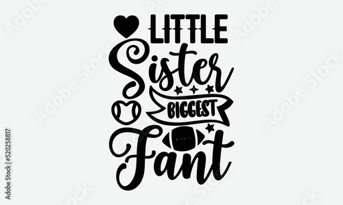 Little sister biggest fan- Basketball T-shirt Design, Conceptual handwritten phrase calligraphic design, Inspirational vector typography, svg