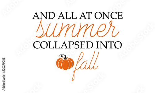 And all at once summer collapsed into fall - Autumn Vector