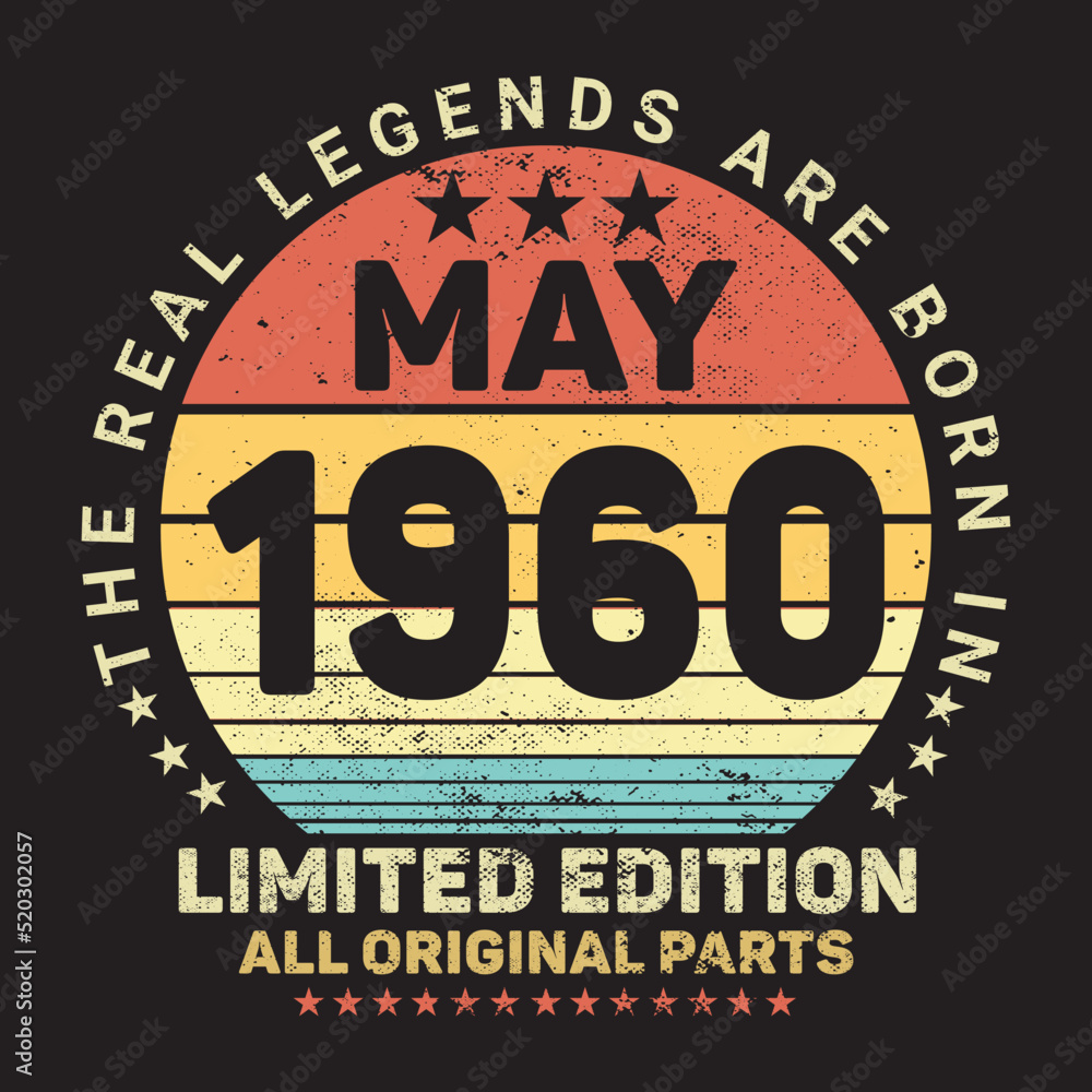 The Real Legends Are Born In May 1960, Birthday gifts for women or men, Vintage birthday shirts for wives or husbands, anniversary T-shirts for sisters or brother