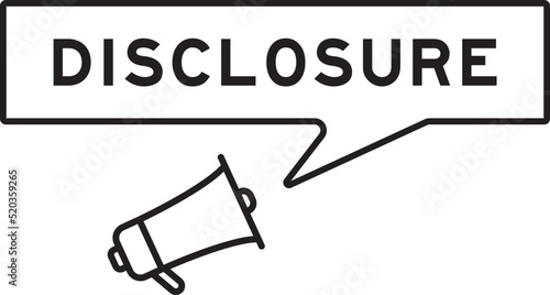 Megaphone icon with speech bubble in word disclosure on white background