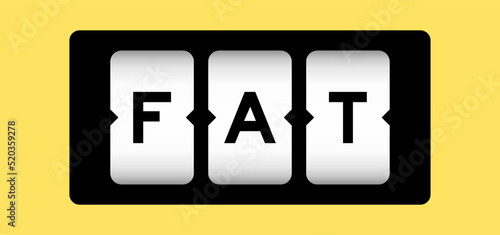 Black color in word FAT (Obesity or abbreviation of factory acceptance test, file allocation table) on slot banner with yellow color background