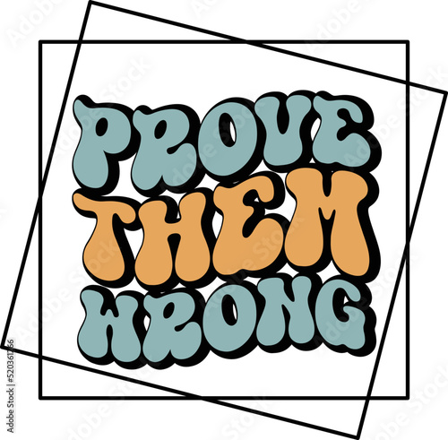 Prove them wrong Retro SVG Design. photo