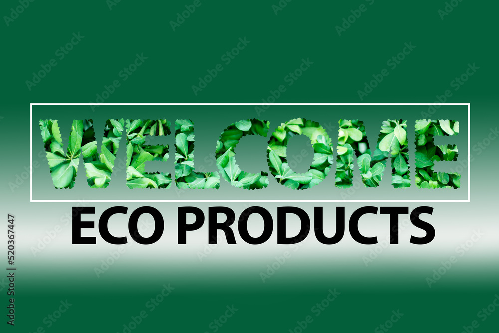 the inscription welcome eco products on a green background