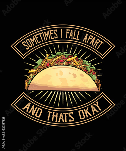 Sometimes I fall apart and that's okay best T-shirt design for tacos lover